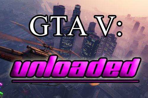 GTA V: Unloaded